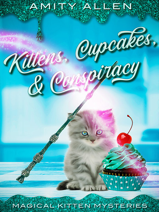 Title details for Kittens Cupcakes & Conspiracy by Amity Allen - Available